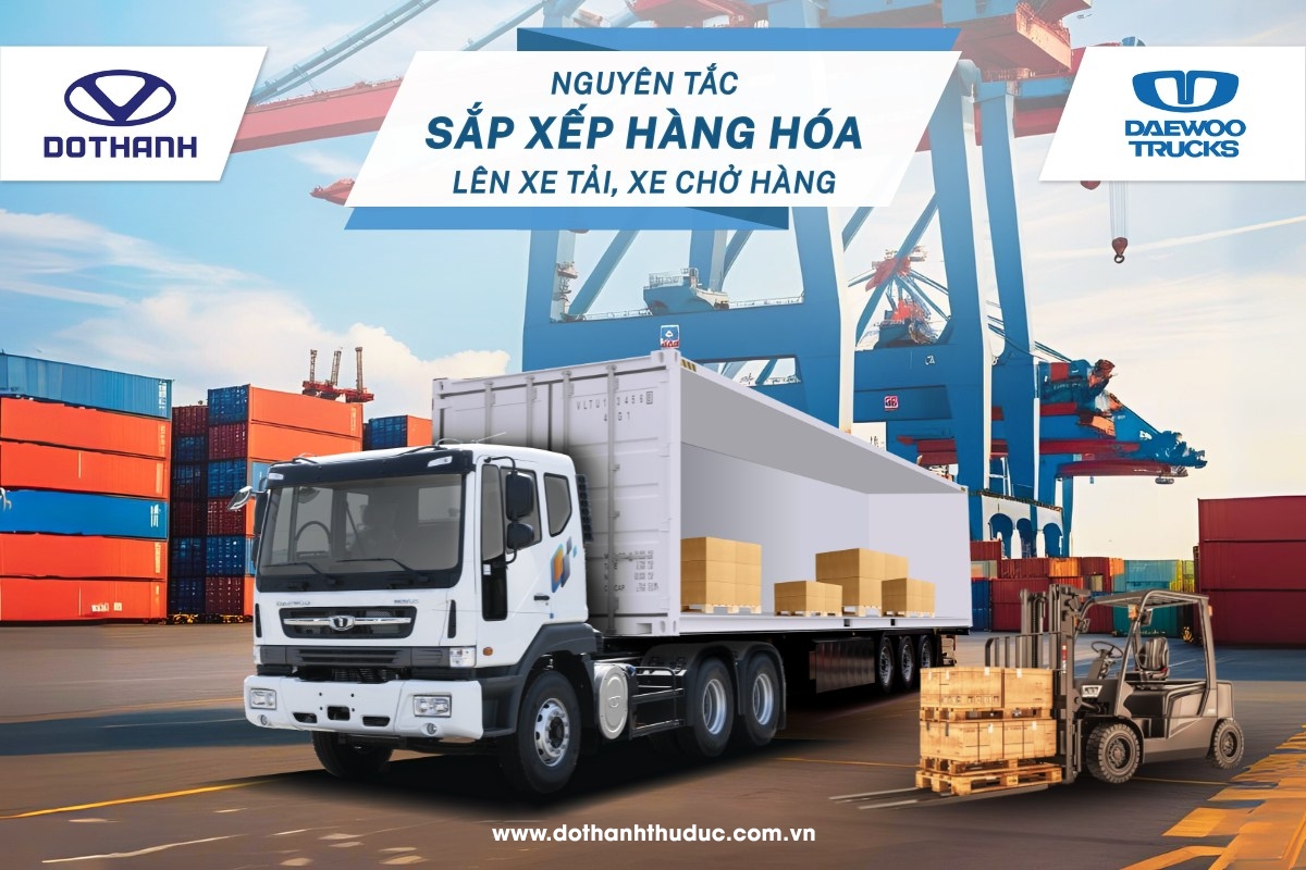 XẾP HÀNG HÓA LÊN XE – LÀM ĐÚNG LÀ LÁI NHẸ, GIAO NHANH, AN TOÀN! 
